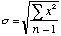 sigma=sqrt((SUM(x^2))/(n-1))